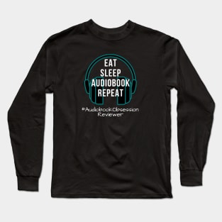 Eat Sleep Audiobook Repeat Long Sleeve T-Shirt